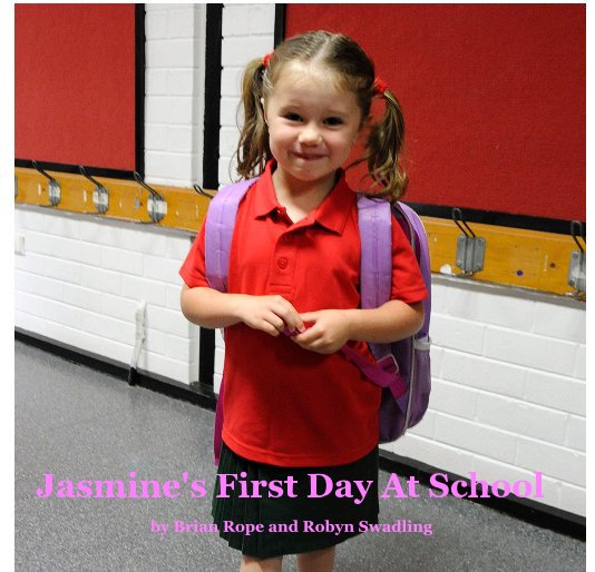 View Jasmine's First Day At School by Brian Rope and Robyn Swadling