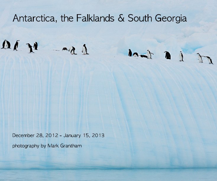 Visualizza Antarctica, the Falklands & South Georgia di photography by Mark Grantham