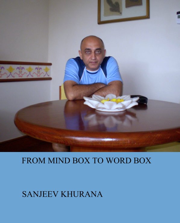 View FROM MIND BOX TO WORD BOX by SANJEEV KHURANA