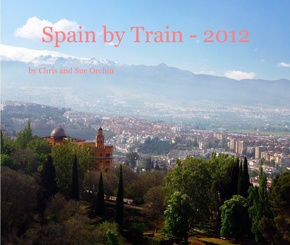 Ver Spain by Train - 2012 por Chris and Sue Orchin