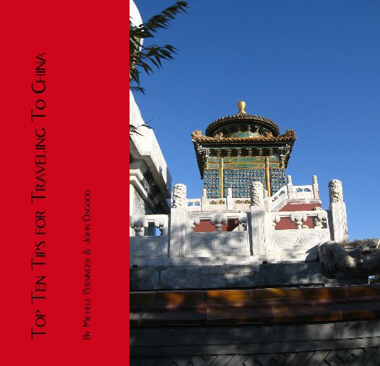 Ver Top Ten Tips for Traveling To China por Michele Persinger & John Osgood