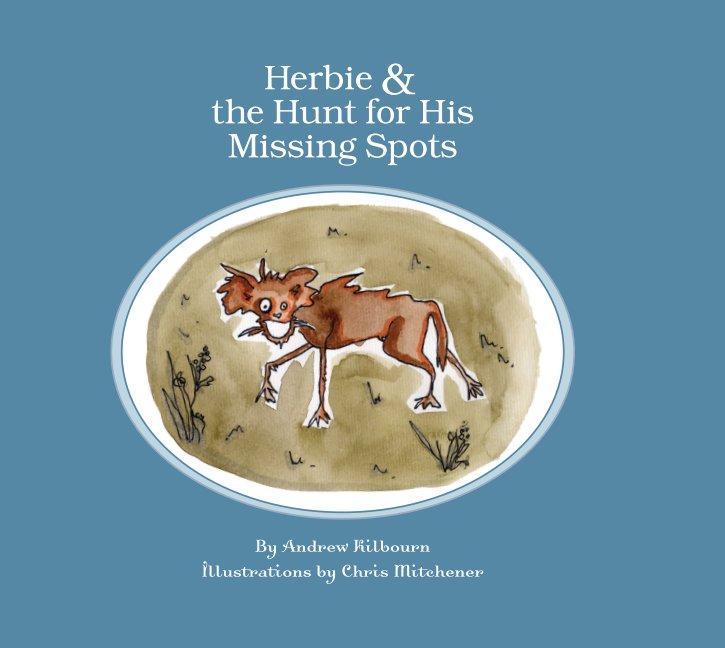 View Herbie and the Hunt For His Missing Spots by Written by Andrew Kilbourn, Illustrated by Chris Mitchener