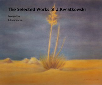 The Selected Works of J.Kwiatkowski book cover