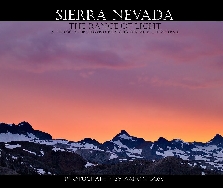 View Sierra Nevada, The Range of Light by Aaron Doss