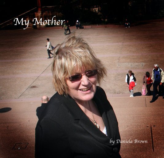 View My Mother by Daniela Brown