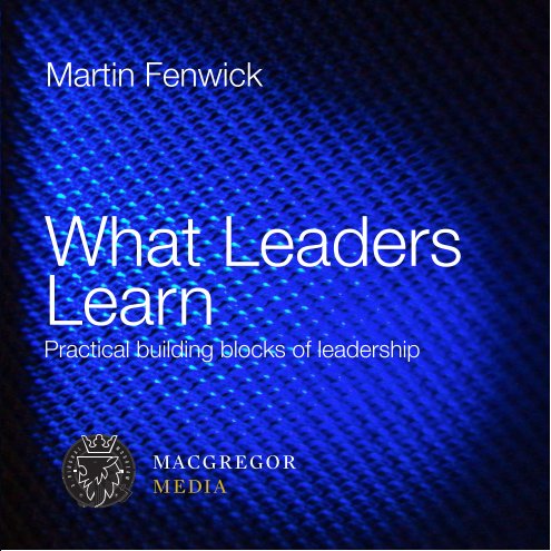 View What Leaders Learn by Martin Fenwick