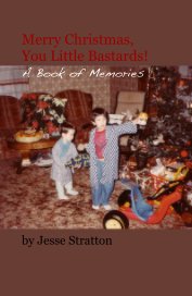 Merry Christmas, You Little Bastards! A Book of Memories book cover