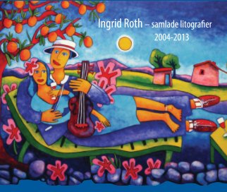 Ingrid Roth-Samlade Litografier book cover