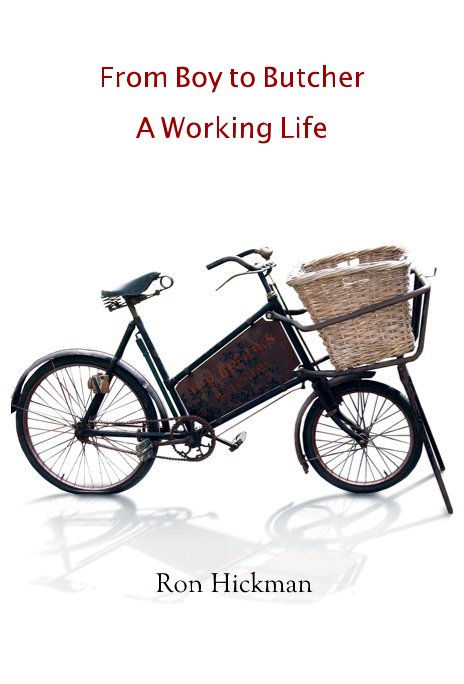 View From Boy to Butcher A Working Life by Ron Hickman
