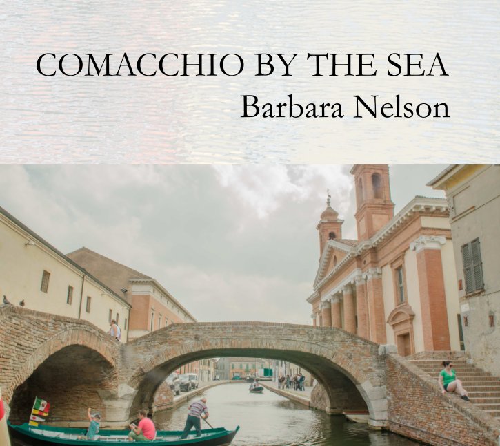 View Comacchio by the Sea by Barbara Nelson