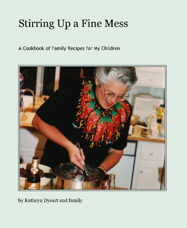 View Stirring Up a Fine Mess by Kathryn Dysart and family