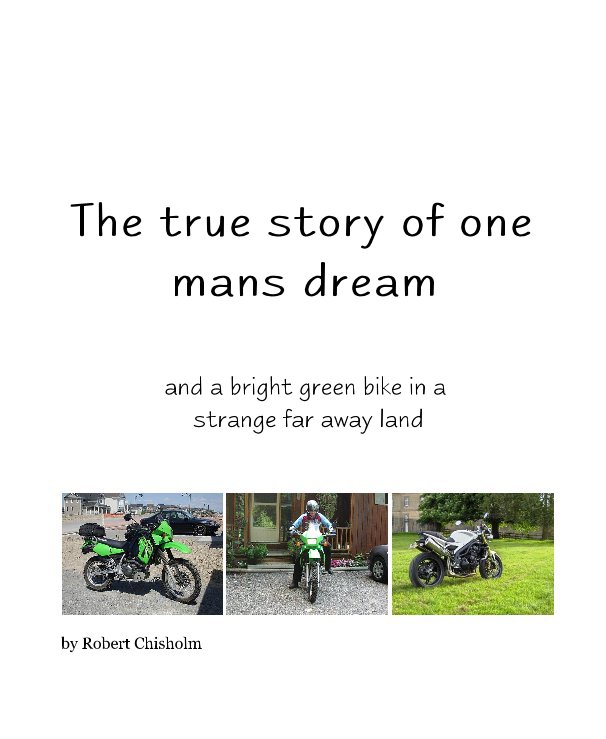 View The true story of one mans dream by Robert Chisholm