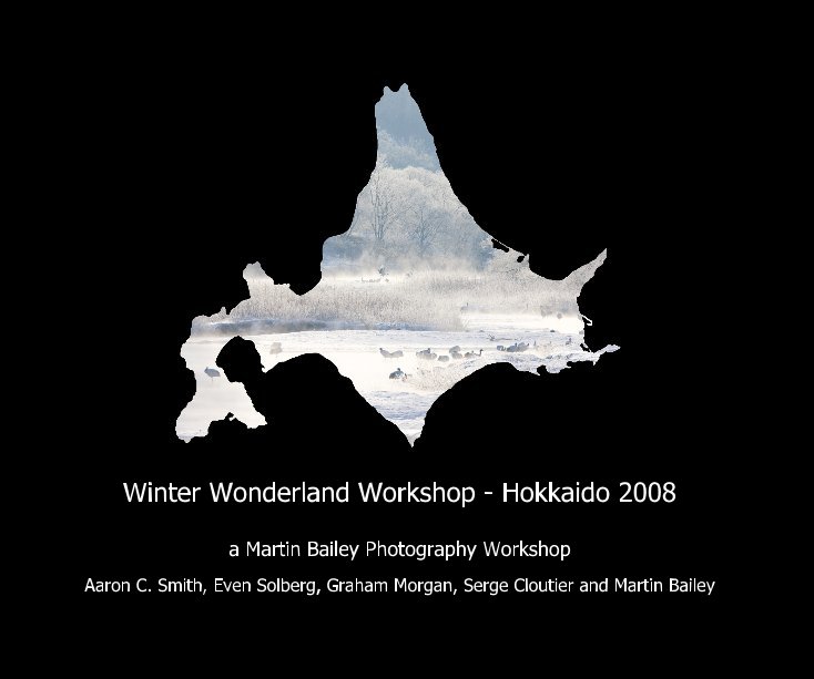 Ver Winter Wonderland Workshop - Hokkaido 2008 por Aaron C. Smith, Even Solberg, Graham Morgan, Serge Cloutier and Martin Bailey