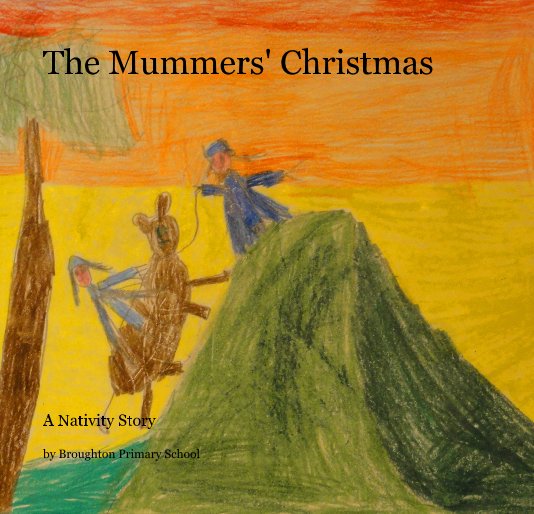 View The Mummers' Christmas by Broughton Primary School