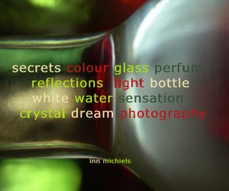 secrets colour glass perfume reflections light bottle white water sensation crystal dream photography inn michiels book cover