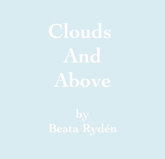 View Clouds And Above by Beata Rydén by beataryden