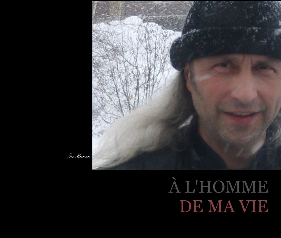 View À L'HOMME DE MA VIE by Ta Manon