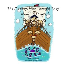 The Monkeys Who Thought They Were Pirates! book cover
