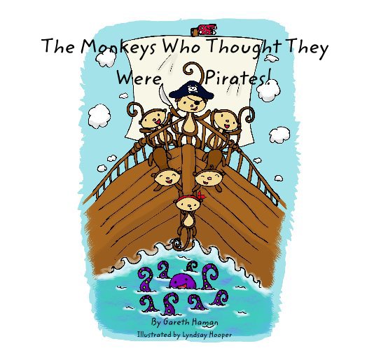 View The Monkeys Who Thought They Were Pirates! by Gareth Haman, Illustrated by Lyndsay Hooper