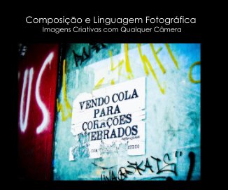 Composição e Linguagem Fotográfica Imagens Criativas com Qualquer Câmera book cover