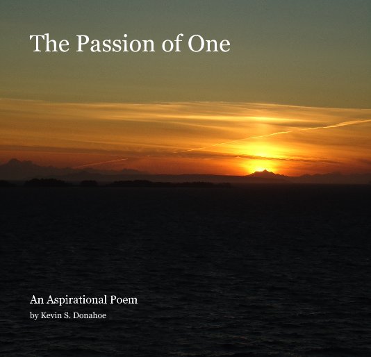 Ver The Passion of One por Kevin S. Donahoe