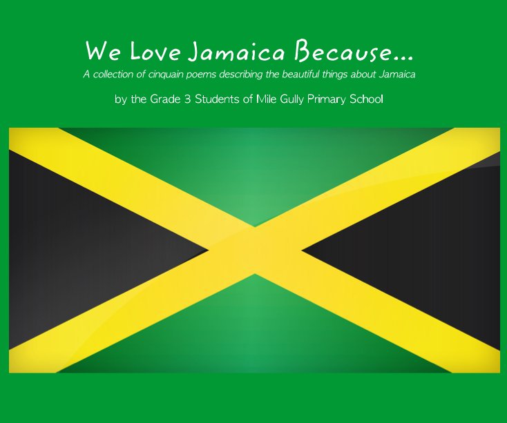 View We Love Jamaica Because... by the Grade 3 Students of Mile Gully Primary School