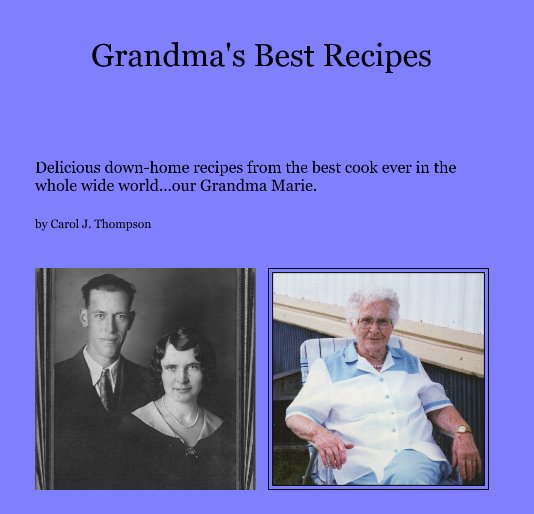 View Grandma's Best Recipes by Carol J. Thompson