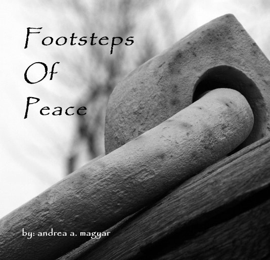 View Footsteps Of Peace by by: andrea a. magyar