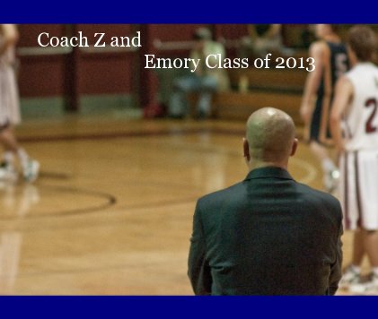 Coach Z and Emory Class of 2013 book cover