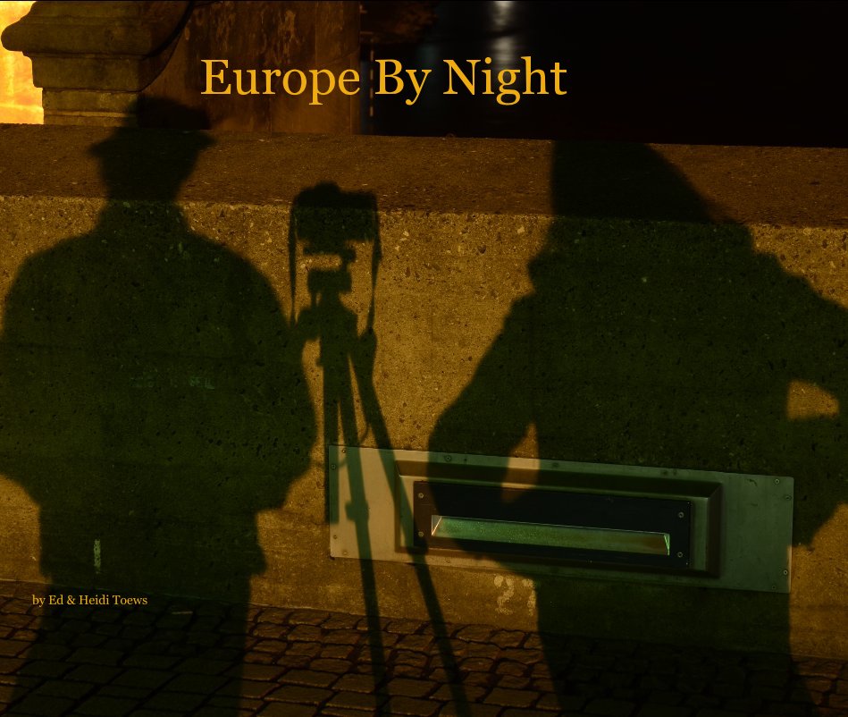 View Europe By Night by Ed & Heidi Toews