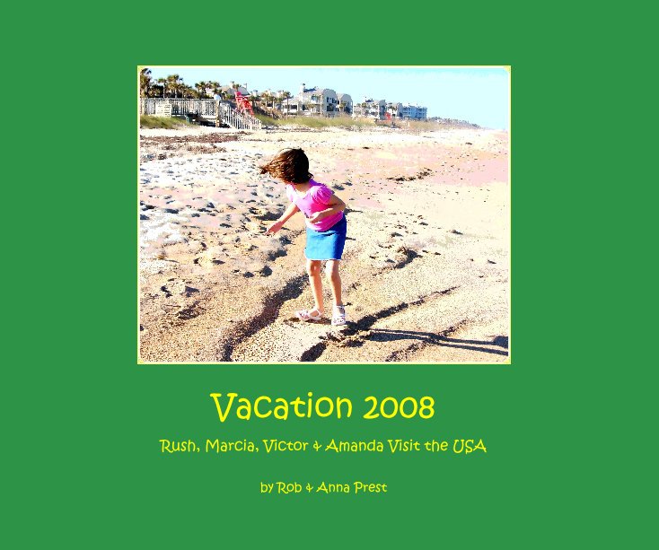 Vacation 2008 nach Rob & Anna Prest anzeigen