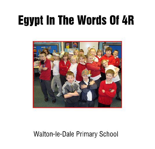 View Egypt In The Words Of 4R by Walton-le-Dale Primary School