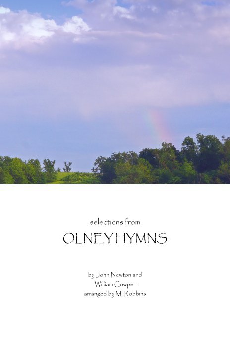 View selections from OLNEY HYMNS by John Newton and William Cowper arranged by M. Robbins