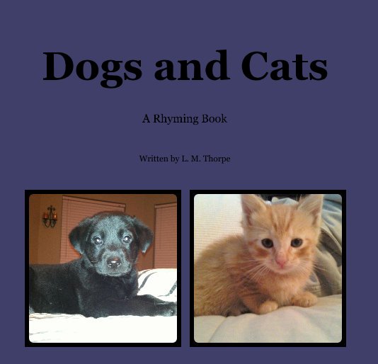 View Dogs and Cats by Written by L. M. Thorpe