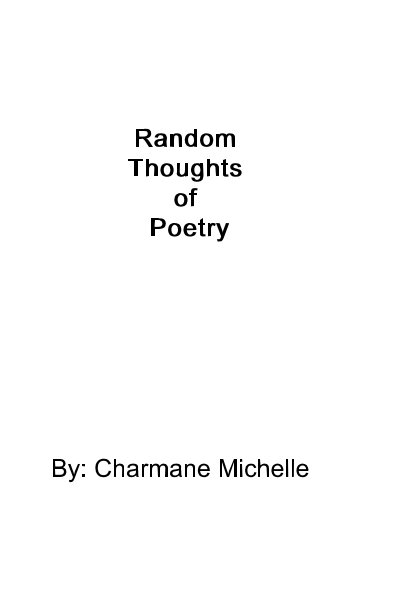 Ver Random Thoughts of Poetry por By: Charmane Michelle
