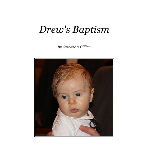 View Drew's Baptism by Caroline & Gillian