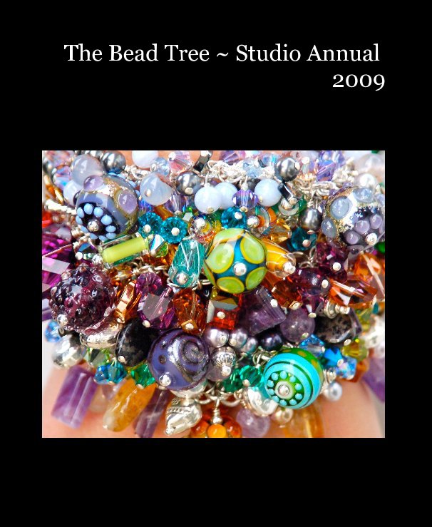 Ver The Bead Tree ~ Studio Annual 2009 por Carrie Hamilton