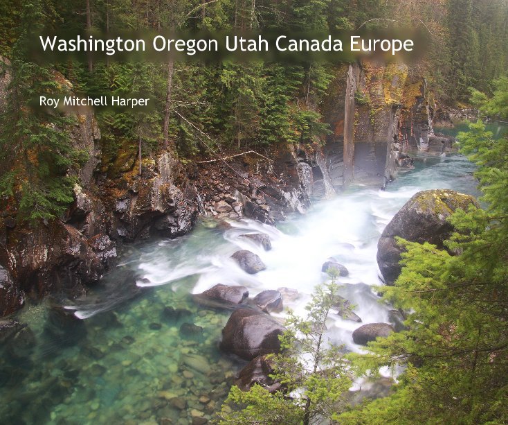View Washington Oregon Utah Canada Europe by Roy Mitchell Harper
