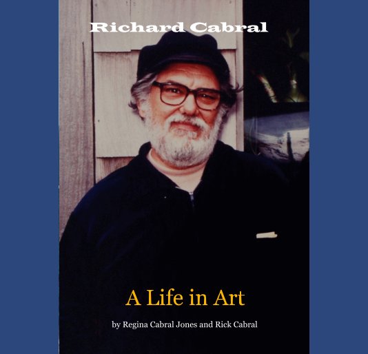 View RICHARD CABRAL by Regina Cabral Jones and Rick Cabral