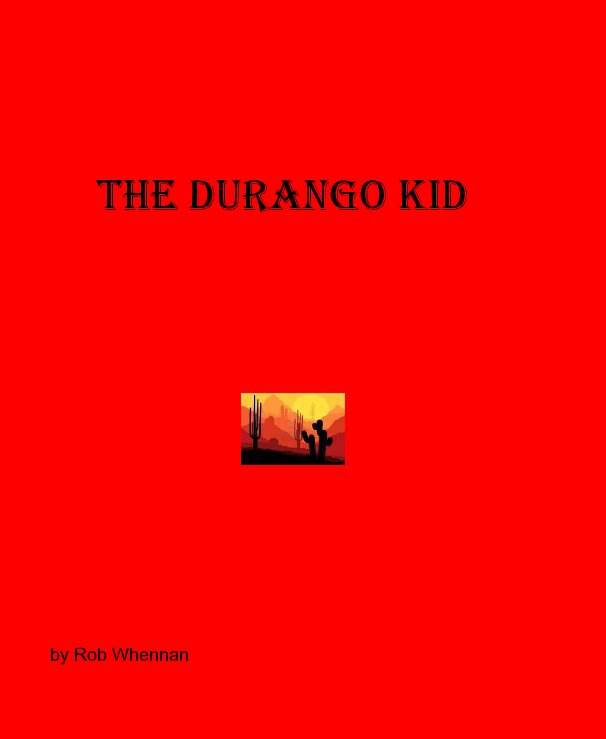 Visualizza THE DURANGO KID di Rob Whennan