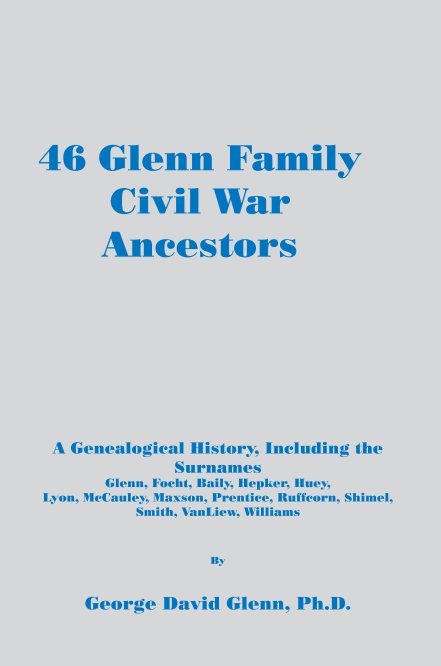 View 46 Glenn Family Civil War Ancestors by George D. Glenn