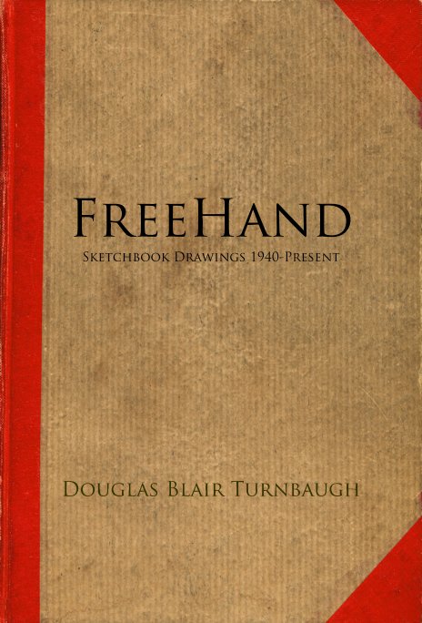 View FreeHand Sketchbook Drawings 1940-Present by Douglas Blair Turnbaugh