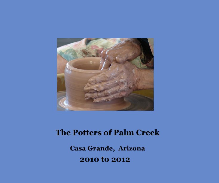 Visualizza The Potters of Palm Creek di 2010 to 2012