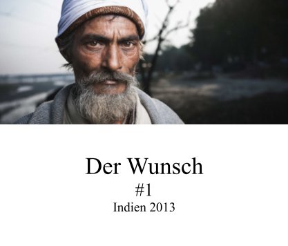 Der Wunsch / #1 / Indien 2013 book cover