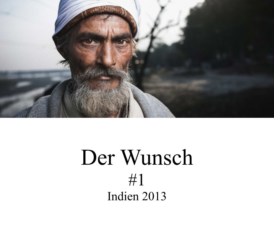 Der Wunsch / #1 / Indien 2013 nach Markus Schwarze anzeigen