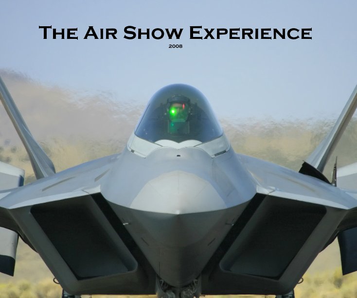 Ver The Air Show Experience 2008 por Mark Von Raesfeld