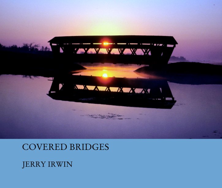 View COVERED BRIDGES by JERRY IRWIN