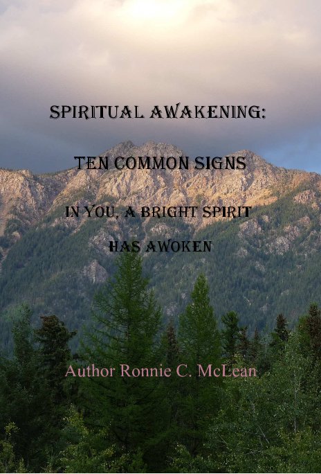 View Spiritual Awakening: TEN Common Signs In You, A Bright Spirit Has Awoken by Author Ronnie C. McLean
