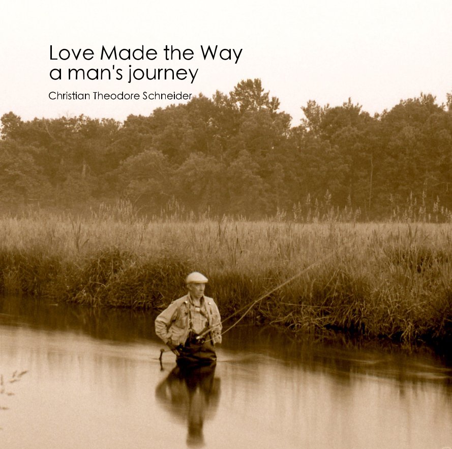 View Love Made the Way a man's journey by Laurie Schneider