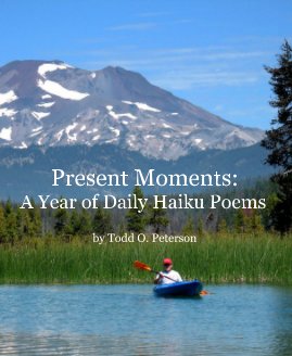 Present Moments: A Year of Daily Haiku Poems by Todd O. Peterson book cover